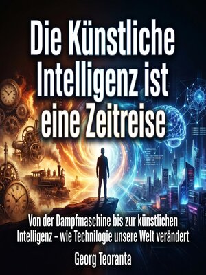 cover image of Die Künstliche Intelligenz ist eine Zeitreise